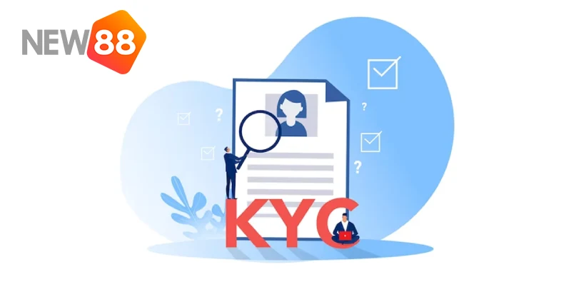 Vì sao New88 yêu cầu xác minh KYC
